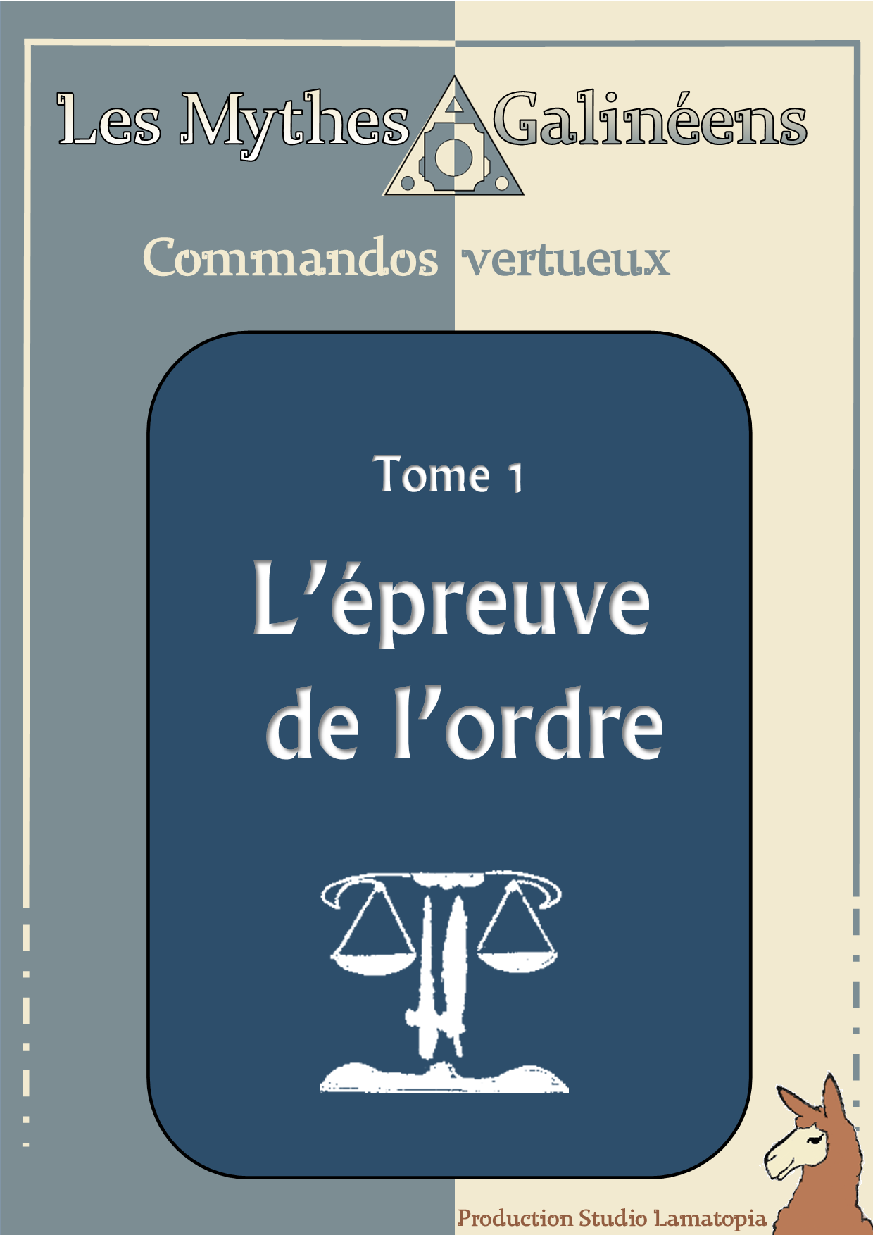 Les Mythes Galinéens
 – 
Commandos vertueux 
–
 T1. L’épreuve de l’ordre